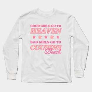 Good Girls Go To Heaven, Bad Girls Go To Cousins Beach Long Sleeve T-Shirt